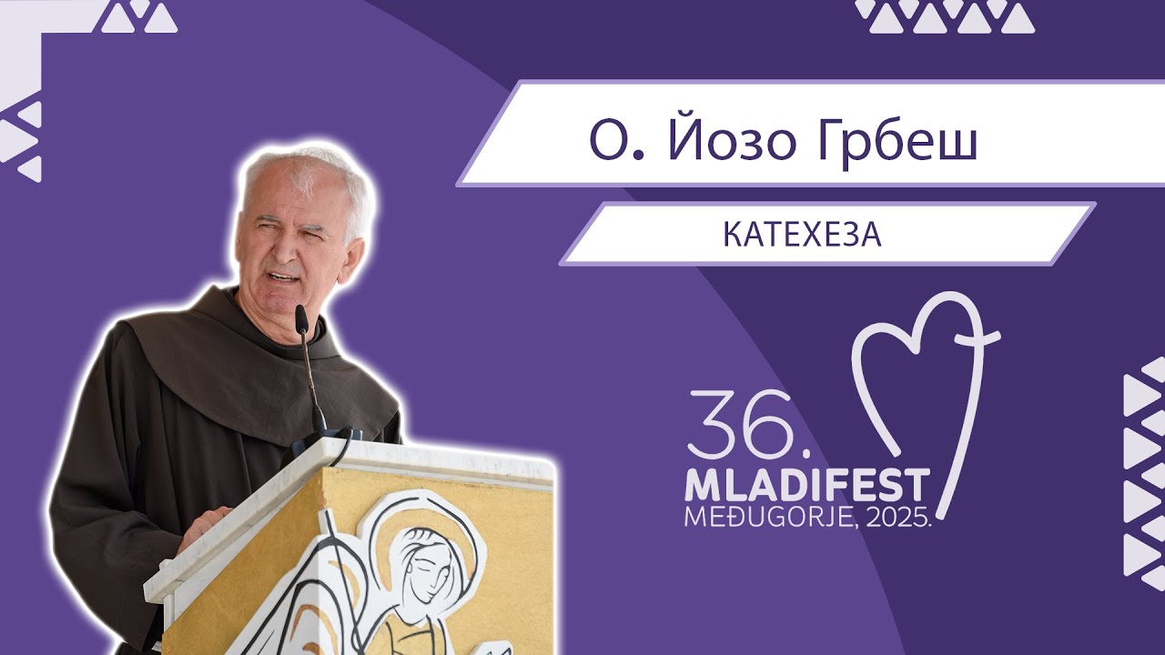 36. МЛАДІФЕСТ – КАТЕХЕЗА: О. Йозо Грбеш, провінціал францисканської провінціїГерцеговини OFM